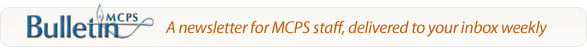 Bulletin: A newsletter for MCPS Staff
